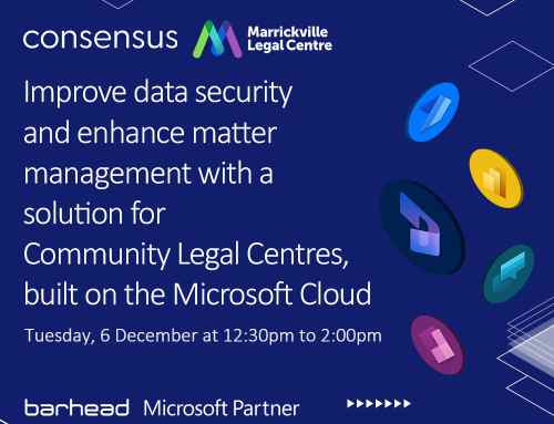 Improve data security and enhance matter management for Community Legal Centres | 6 December 2022